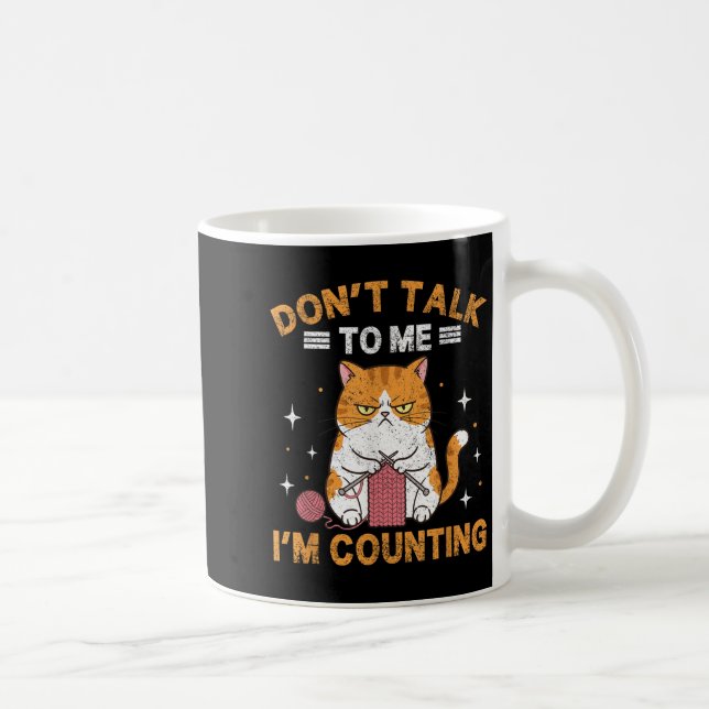 Mug Ne me parle pas Je compte les Knits de Chat Drôle  (Droite)