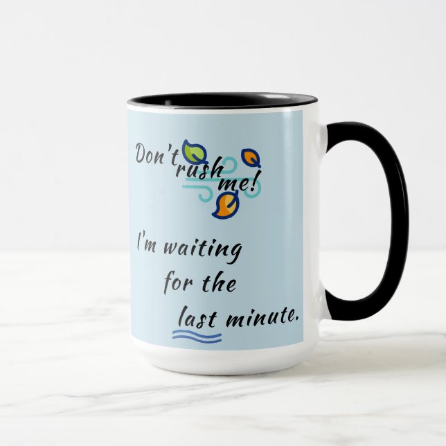 Mug "Ne me pressez pas !" Café/Boue de thé (Droite)