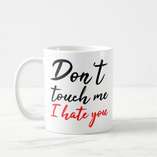 Mug Ne me touchez pas Je vous déteste Citation Black R