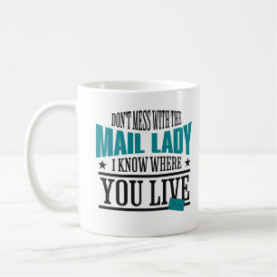 Mug Ne Mess Pas Avec La Mail Lady Je sais Où Vous Vive
