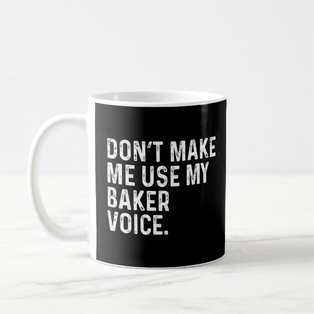 Mug Ne m'oblige pas à utiliser ma Baker Voice Funny Ba (Gauche)