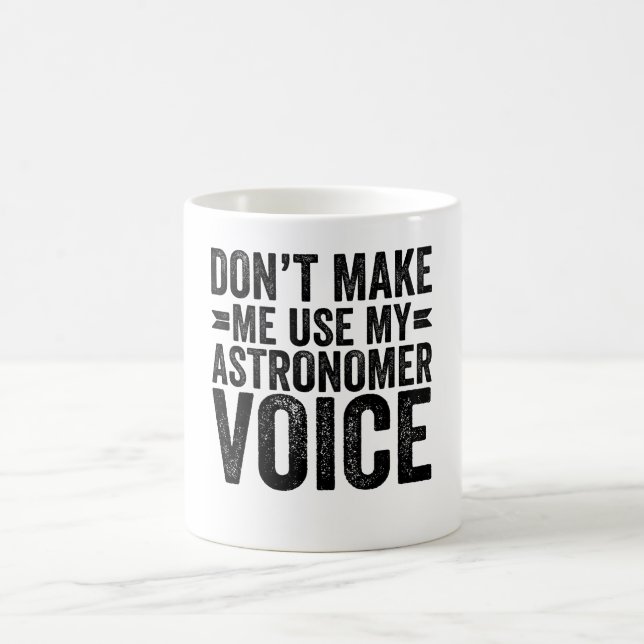Mug Ne m'oblige pas à utiliser ma voix d'astronome (Centre)