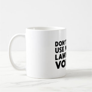 Mug Ne m'oblige pas à utiliser ma voix d'avocat