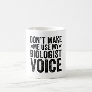 Mug Ne m'oblige pas à utiliser ma voix de biologiste