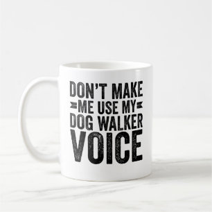 Mug Ne m'oblige pas à utiliser ma voix de marcheur de 