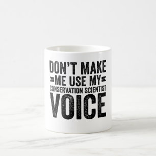 Mug Ne m'oblige pas à utiliser ma voix de scientifique
