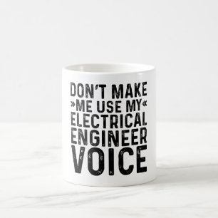Mug Ne m'oblige pas à utiliser ma voix d'ingénieur éle