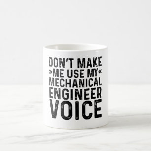 Mug Ne m'oblige pas à utiliser ma voix d'ingénieur méc