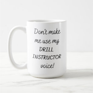 Mug Ne m'oblige pas à utiliser ma voix d'instructeur d