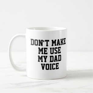 Mug Ne m'oblige pas à utiliser ma Voix Papa   Drôle