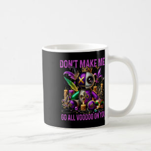 Mug Ne m'obligez pas à aller tout vaudou sur vous - Hu