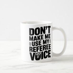 Mug Ne m'obligez pas à utiliser ma voix d'arbitre, arb