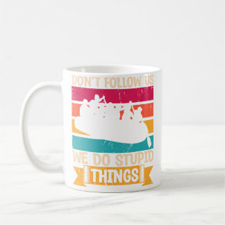 Mug Ne nous suivez pas Nous faisons des choses idiotes