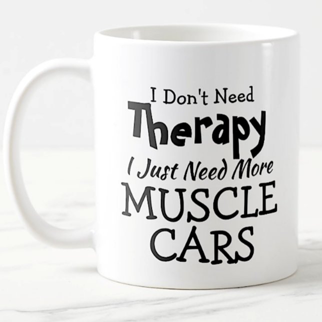 Mug Ne pas avoir besoin de thérapie juste Muscle voitu (Créateur téléchargé)