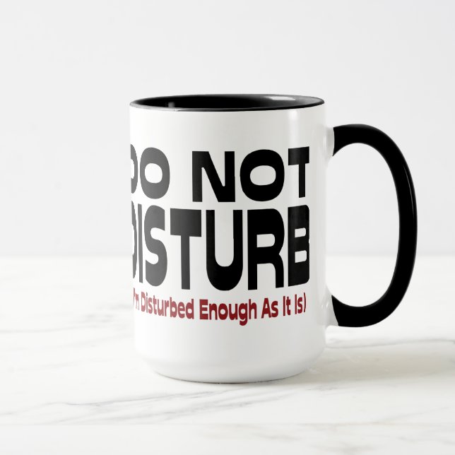 Mug Ne pas déranger - Je suis assez dérangé comme il e (Droite)