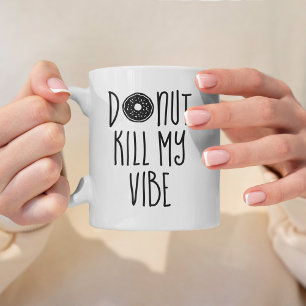Mug Ne pas tuer ma vibe