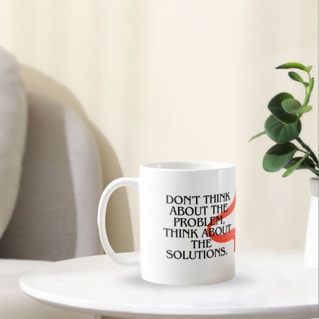 Mug Ne pensez pas au problème, pensez à la solution (Créateur téléchargé)