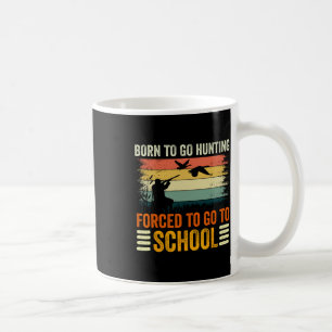 Mug Né Pour Aller Chasser École Forcée Femmes Hommes E