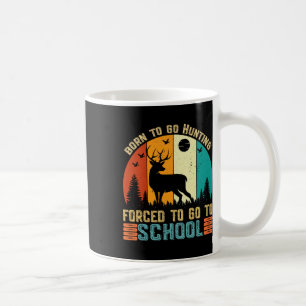Mug Né Pour Aller Chasser L'École Forcée Femmes Hommes