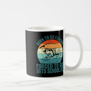 Mug Né Pour Aller Pêcher Forced School Funny Fishing B