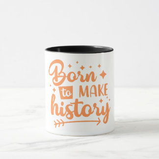 Mug né pour faire l'histoire