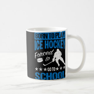 Mug Né Pour Jouer Au Hockey Sur Glace Forcé D'Aller À
