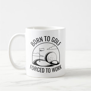 Mug Né pour le golf, forcé de travailler