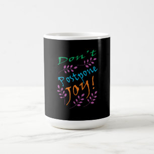 Mug "Ne reporte pas la joie" Citation Inspirationnelle
