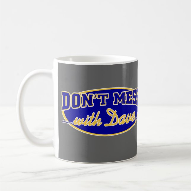MUG NE SALISSEZ PAS AVEC DAVE (Gauche)
