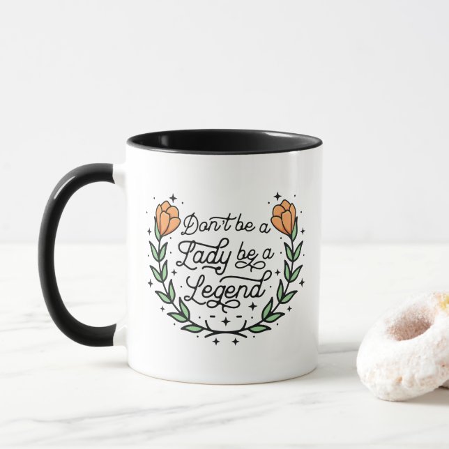Mug Ne sois pas une dame pour une légende (Avec donut)