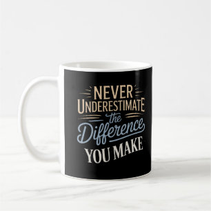 Mug Ne sous-estimez jamais la différence que vous fait