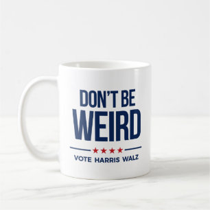 Mug NE SOYEZ PAS ÉTRANGE - Vote Harris Walz