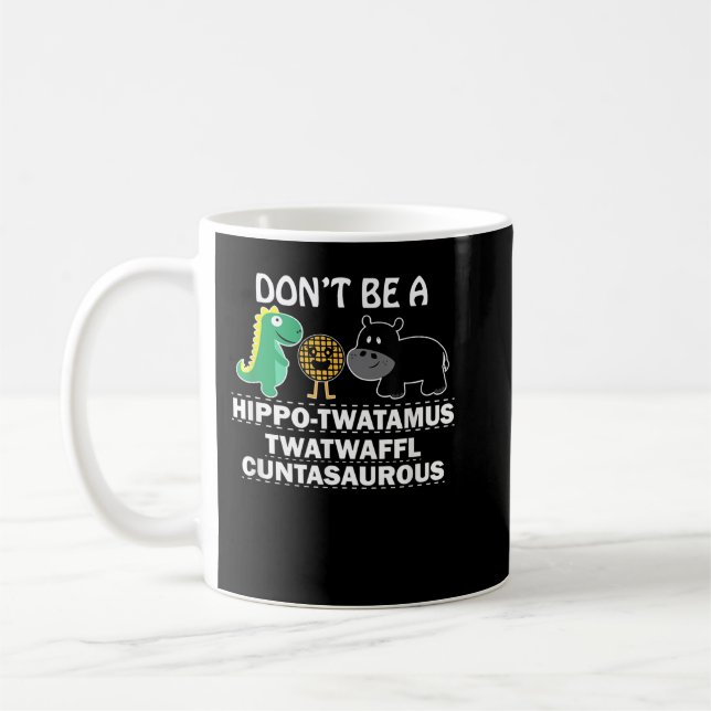 Mug Ne soyez pas un hu de cuntasaurous de twatwaffl hi (Gauche)