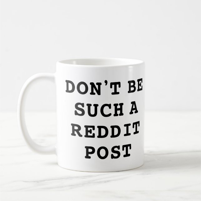 Mug Ne soyez pas un tel Reddit Post (Gauche)