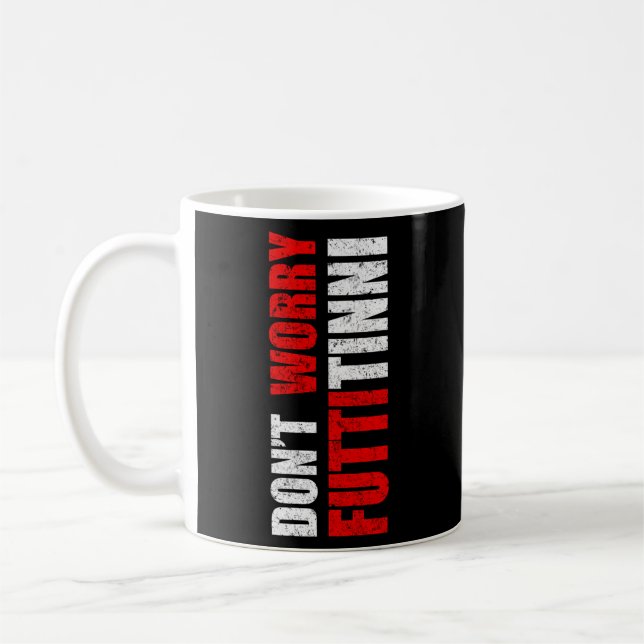 Mug Ne T'Inquiète Pas Futtitinni Sicilien Mot Sicile S (Gauche)