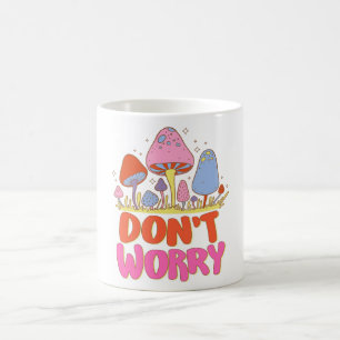 Mug Ne vous inquiétez pas - Champignon coloré Kawaii