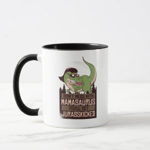 Mug Ne vous mêlez pas de Mamasaurus, vous obtiendrez J