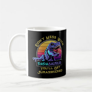 Mug Ne vous mêlez pas de Papasaurus, vous obtiendrez J
