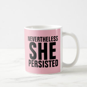 Mug NÉANMOINS, ELLE A PERSISTÉ À MANGER DU Café