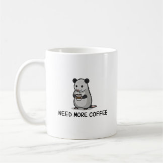 Mug Need More Coffee Lover Funny Opossum Raccoon