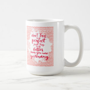 Mug N'essayez pas d'être parfait, juste essai à êtr