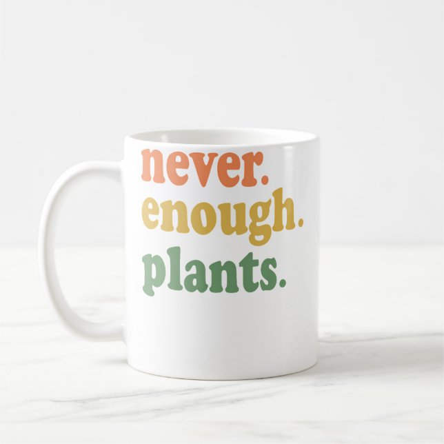 Mug Never Enough Plants Gardening Funny Garden (Gauche)