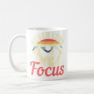 Mug Never Lose Focus Photography Enthusiasts Photograp