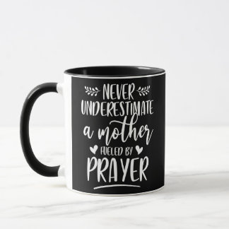 Mug Never Underestimate A Mother Fueled By Prayer