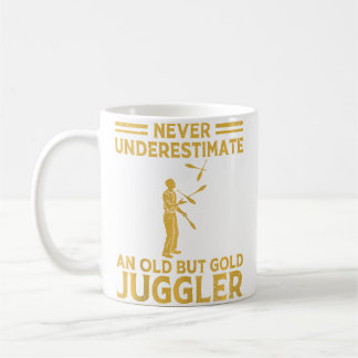 Mug Never Underestimate An Old Juggler Juggling Circus