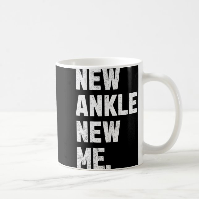 Mug New Ankle, New Me! Funny Ankle Replacement Surgery (Droite)
