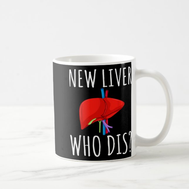 Mug New Liver Who Dis Men Women Liver Transplant Recie (Droite)