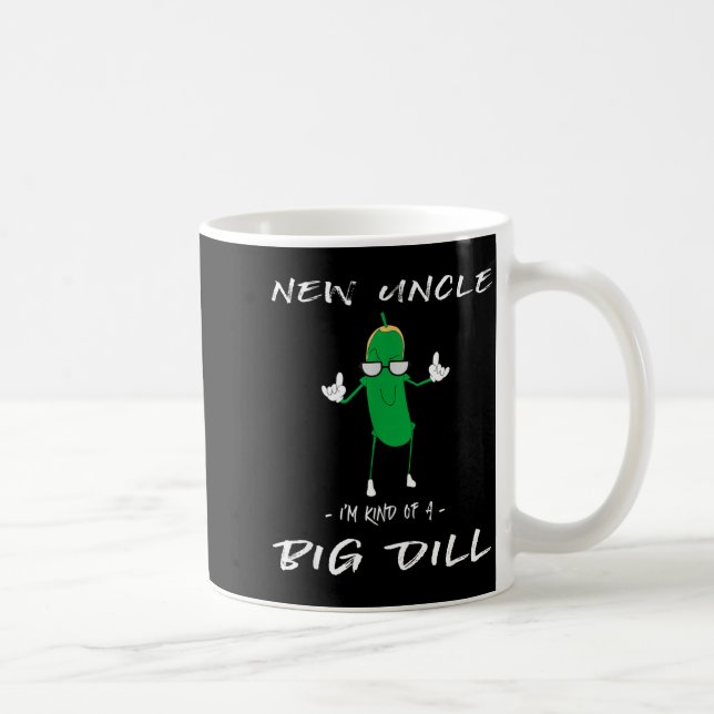 Mug New Uncle I'm Kind Of A Big Dill Funny Ckle Pun  (Droite)
