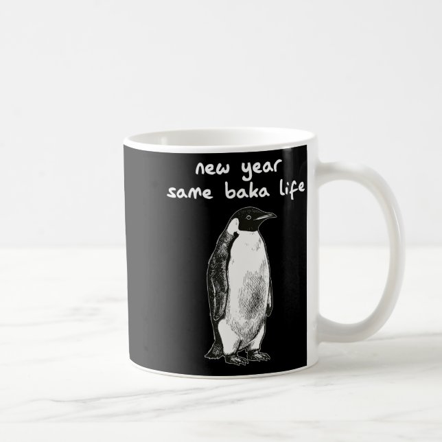 Mug New Year Same Baka Life Humor Penguin Joke  (Droite)