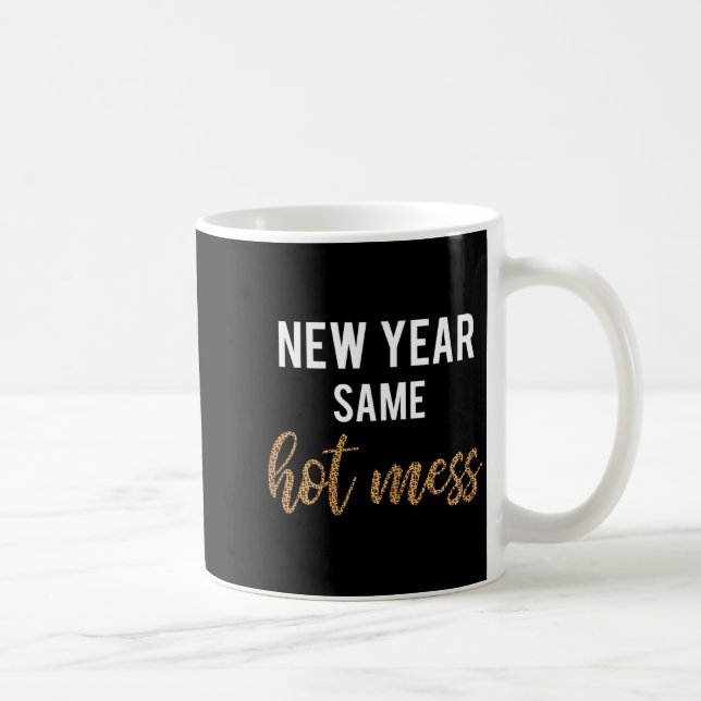 Mug New Year Same Hot Mess Funny 2021 Year Hot Mess  (Droite)